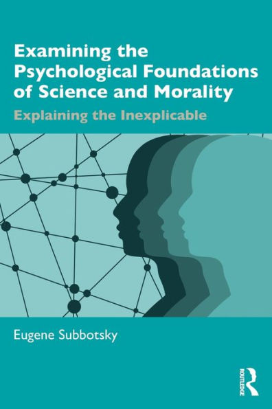 Examining the Psychological Foundations of Science and Morality: Explaining Inexplicable