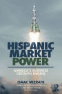 Hispanic Market Power: America's Business Growth Engine