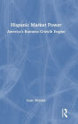 Hispanic Market Power: America's Business Growth Engine