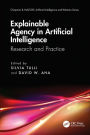 Explainable Agency in Artificial Intelligence: Research and Practice
