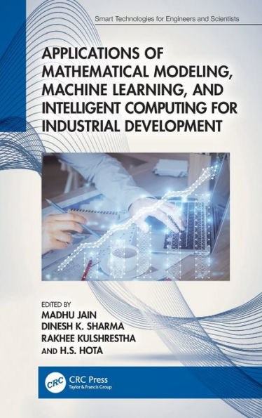 Applications of Mathematical Modeling, Machine Learning, and Intelligent Computing for Industrial Development