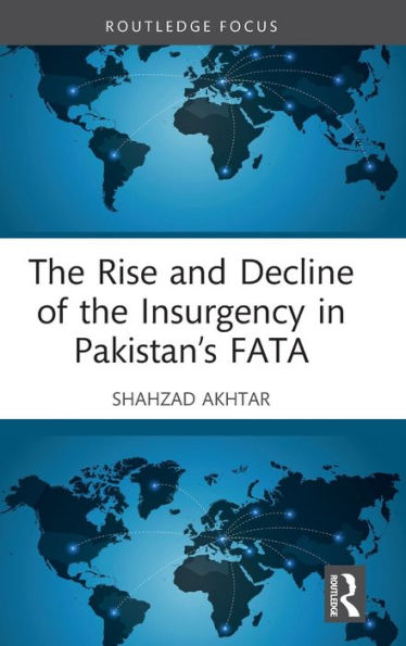 the Rise and Decline of Insurgency Pakistan's FATA