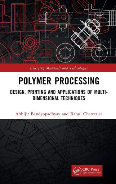 Polymer Processing: Design, Printing and Applications of Multi-Dimensional Techniques