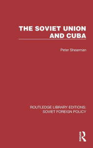 Title: The Soviet Union and Cuba, Author: Peter Shearman