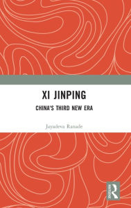 Title: Xi Jinping: China's Third New Era, Author: Jayadeva Ranade