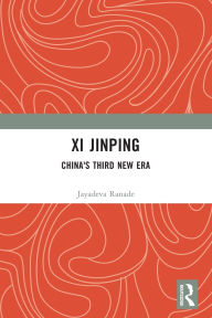 Title: Xi Jinping: China's Third New Era, Author: Jayadeva Ranade