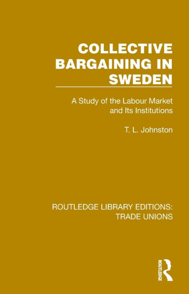 Collective Bargaining Sweden: A Study of the Labour Market and Its Institutions