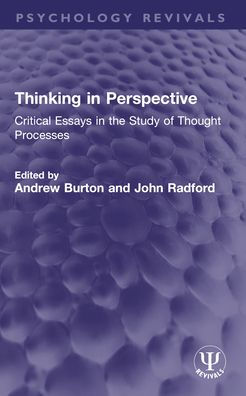 Thinking in Perspective: Critical Essays in the Study of Thought Processes