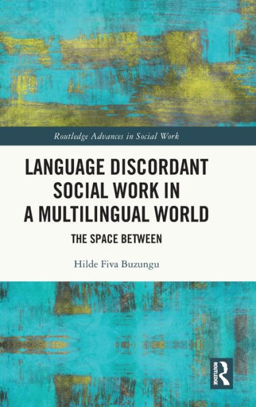 Language Discordant Social Work a Multilingual World: The Space Between
