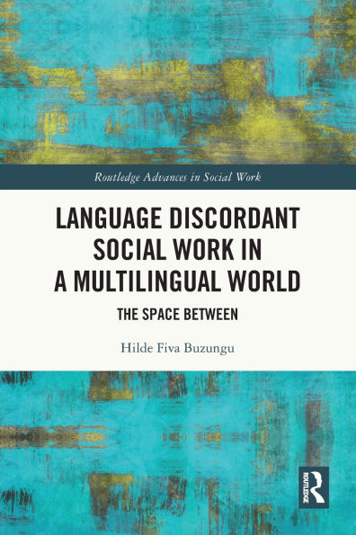 Language Discordant Social Work a Multilingual World: The Space Between