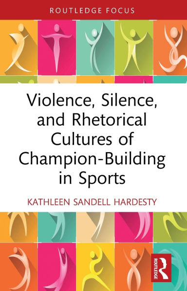 Violence, Silence, and Rhetorical Cultures of Champion-Building Sports
