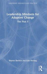 Title: Leadership Mindsets for Adaptive Change: The Flux 5, Author: Sharon Ravitch