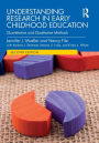 Understanding Research in Early Childhood Education: Quantitative and Qualitative Methods