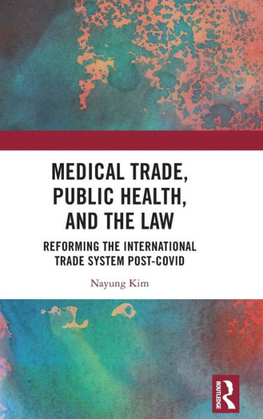 Medical Trade, Public Health, and the Law: Reforming International Trade System Post-Covid