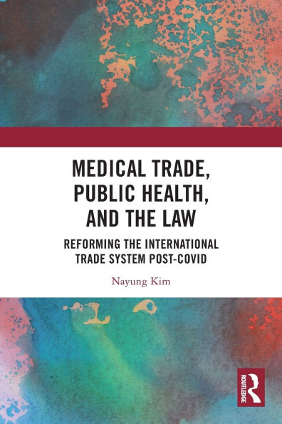 Medical Trade, Public Health, and the Law: Reforming International Trade System Post-Covid