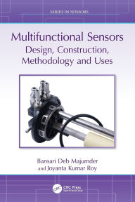 Title: Multifunctional Sensors: Design, Construction, Methodology and Uses, Author: Bansari Deb Majumder