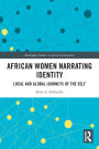 African Women Narrating Identity: Local and Global Journeys of the Self