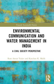 Title: Environmental Communication and Water Management in India: A Civil Society Perspective, Author: Ram Awtar Yadav