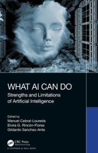 Title: What AI Can Do: Strengths and Limitations of Artificial Intelligence, Author: Manuel Cebral-Loureda