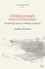 Overseas Bases and US Strategy: Optimising America's Military Footprint
