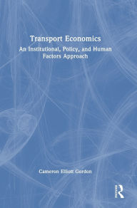 Download free french textbooks Transport Economics: An Institutional, Policy, and Human Factors Approach by Cameron Elliott Gordon (English Edition)