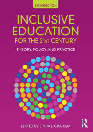 Title: Inclusive Education for the 21st Century: Theory, Policy and Practice, Author: Linda J. Graham