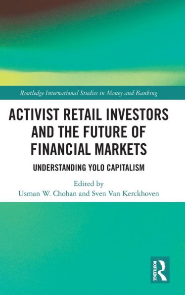 Activist Retail Investors and the Future of Financial Markets: Understanding YOLO Capitalism