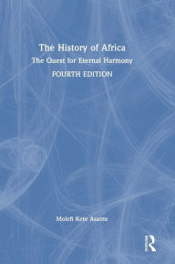 Title: The History of Africa: The Quest for Eternal Harmony, Author: Molefi Kete Asante