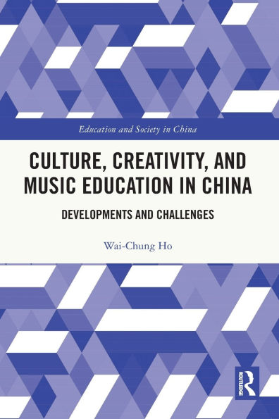 Culture, Creativity, and Music Education China: Developments Challenges