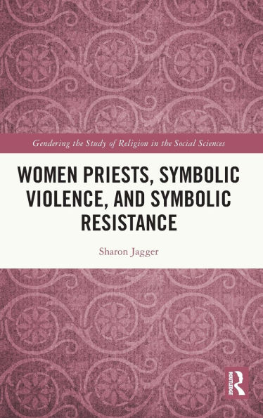 Women Priests, Symbolic Violence, and Resistance