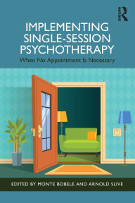 Read full books online free without downloading Implementing Single-Session Psychotherapy: When No Appointment Is Necessary