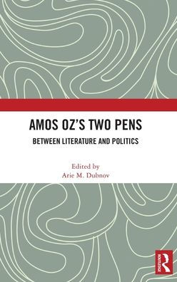 Amos Oz's Two Pens: Between Literature and Politics