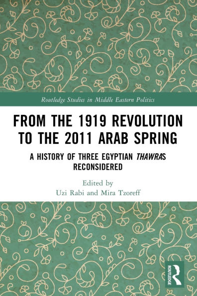 From the 1919 Revolution to 2011 Arab Spring: A History of Three Egyptian Thawras Reconsidered