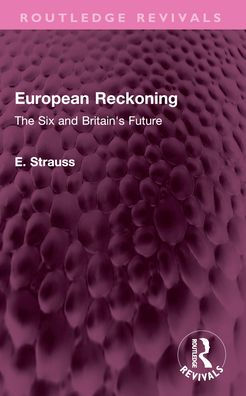 European Reckoning: The Six and Britain's Future