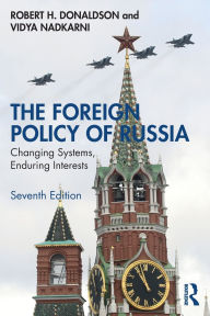 Title: The Foreign Policy of Russia: Changing Systems, Enduring Interests, Author: Robert H. Donaldson