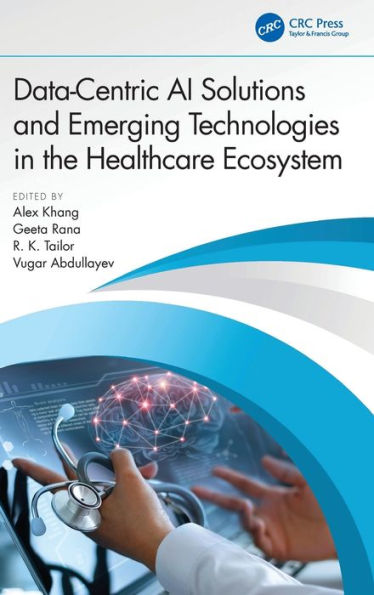 Data-Centric AI Solutions and Emerging Technologies the Healthcare Ecosystem