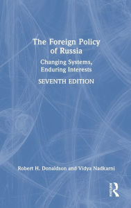 Title: The Foreign Policy of Russia: Changing Systems, Enduring Interests, Author: Robert H. Donaldson