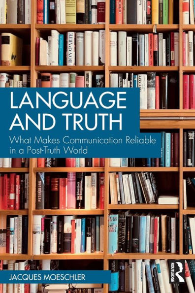 Language and Truth: What Makes Communication Reliable a Post-Truth World