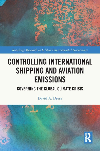 Controlling International Shipping and Aviation Emissions: Governing the Global Climate Crisis