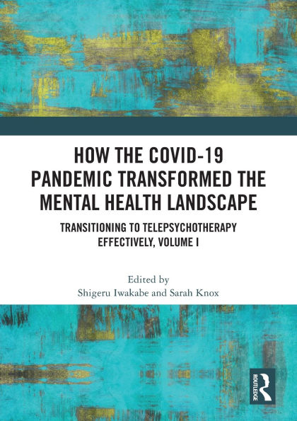 How the COVID-19 Pandemic Transformed Mental Health Landscape: Transitioning to Telepsychotherapy Effectively, Volume I