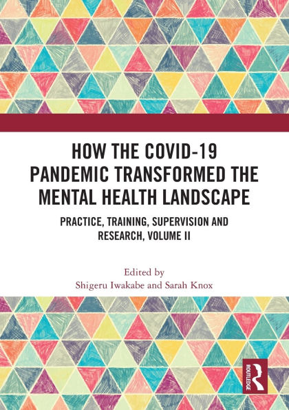 How the COVID-19 Pandemic Transformed Mental Health Landscape: Practice, Training, Supervision and Research, Volume II