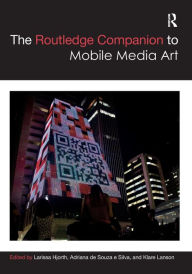 Title: The Routledge Companion to Mobile Media Art, Author: Larissa Hjorth