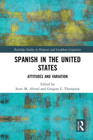 Title: Spanish in the United States: Attitudes and Variation, Author: Scott M. Alvord