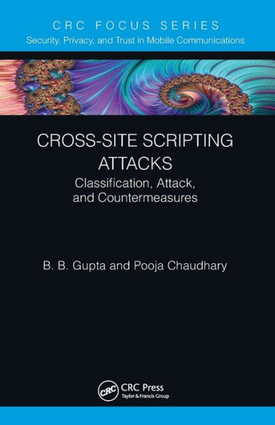 Cross-Site Scripting Attacks: Classification, Attack, and Countermeasures