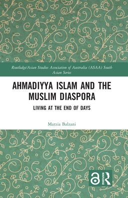 Ahmadiyya Islam and the Muslim Diaspora: Living at the End of Days