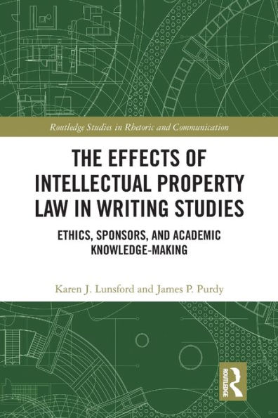 The Effects of Intellectual Property Law Writing Studies: Ethics, Sponsors, and Academic Knowledge-Making