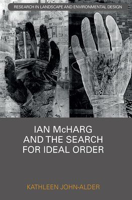 Ian McHarg and the Search for Ideal Order