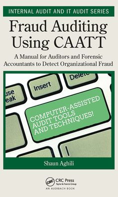 Fraud Auditing Using CAATT: A Manual for Auditors and Forensic Accountants to Detect Organizational Fraud