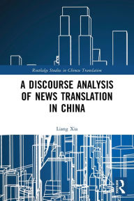 Title: A Discourse Analysis of News Translation in China, Author: Liang Xia