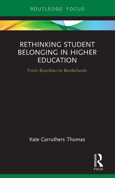 Rethinking Student Belonging in Higher Education: From Bourdieu to Borderlands